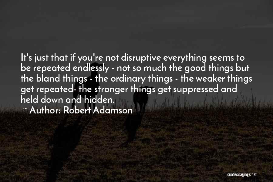 Robert Adamson Quotes 1254428