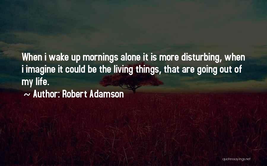 Robert Adamson Quotes 405894