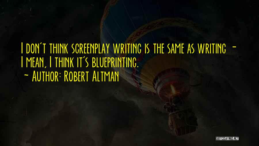 Robert Altman Quotes 1336535