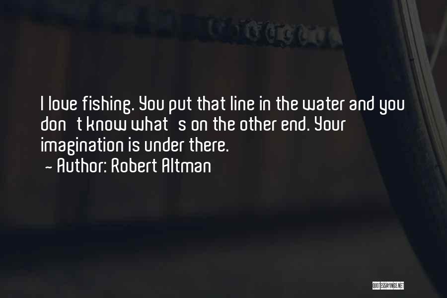 Robert Altman Quotes 1518930