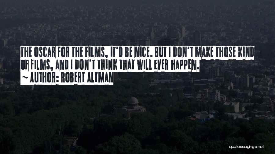 Robert Altman Quotes 1611858