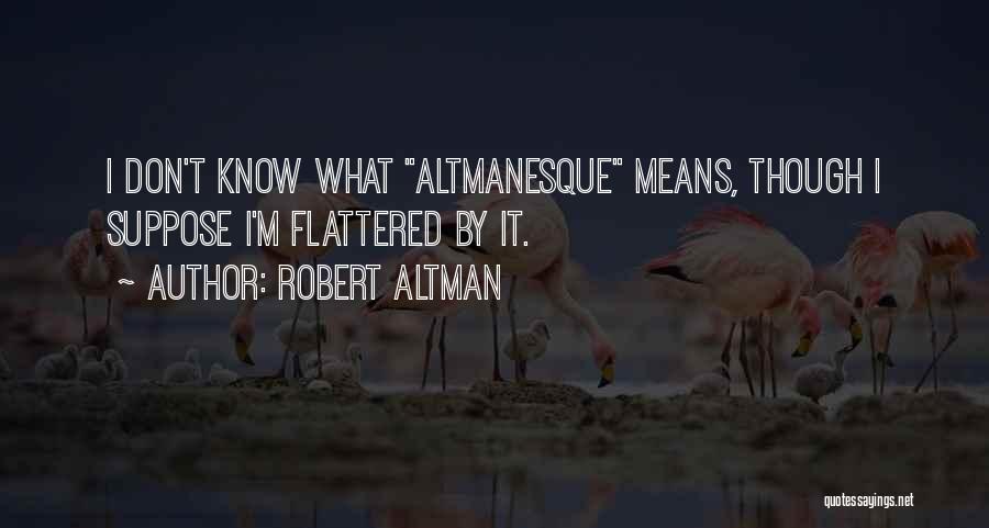 Robert Altman Quotes 2214104