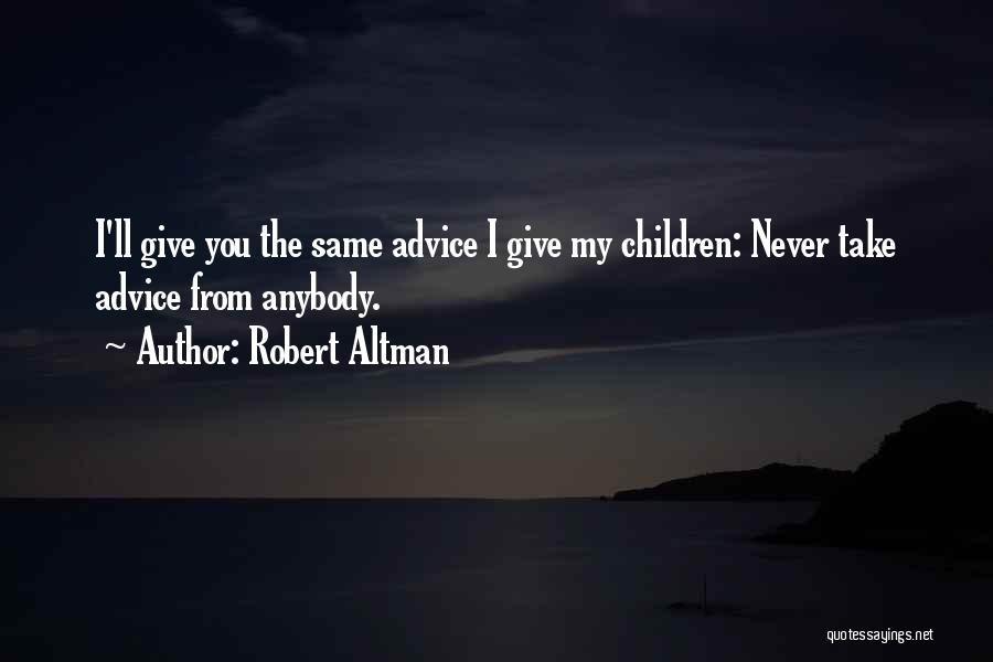 Robert Altman Quotes 837808