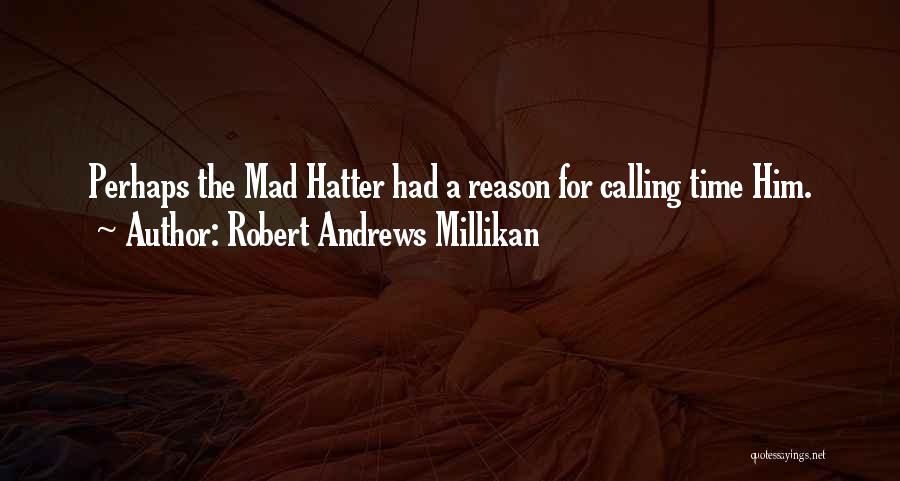 Robert Andrews Millikan Quotes 1603367