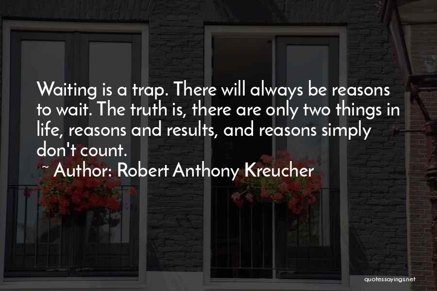 Robert Anthony Kreucher Quotes 1406317