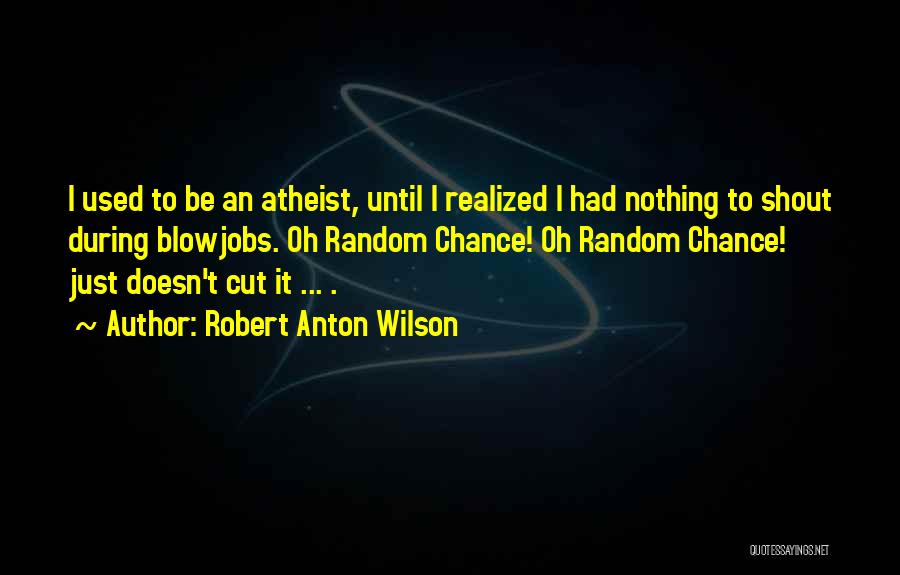 Robert Anton Wilson Quotes 882241