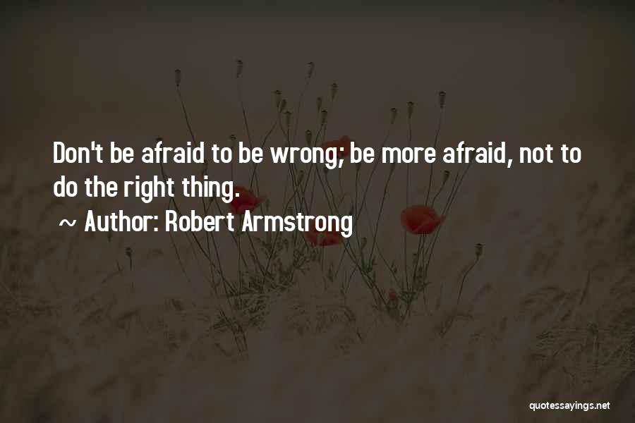 Robert Armstrong Quotes 1468350