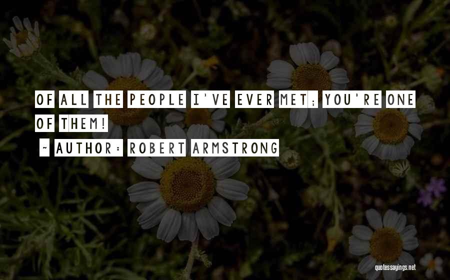 Robert Armstrong Quotes 491150