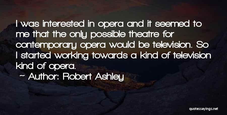 Robert Ashley Quotes 1117866