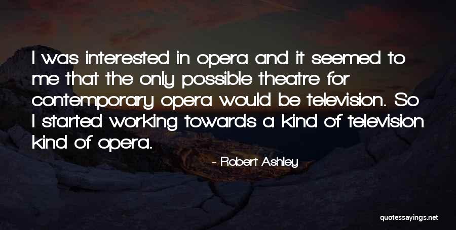 Robert Ashley Quotes 1117866