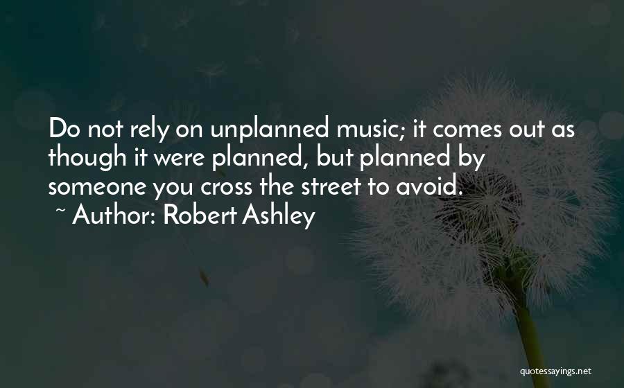 Robert Ashley Quotes 617070