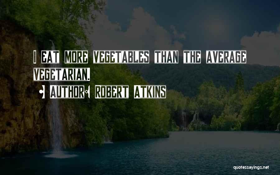 Robert Atkins Quotes 2253360