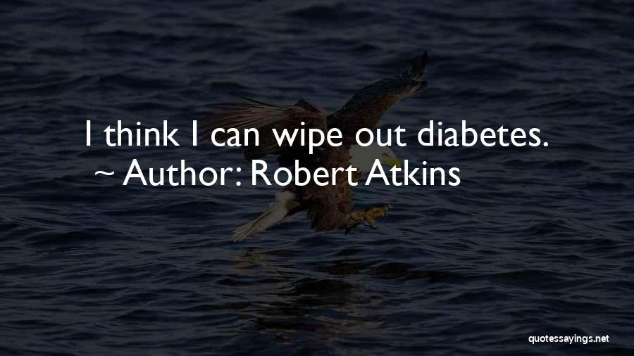 Robert Atkins Quotes 365486