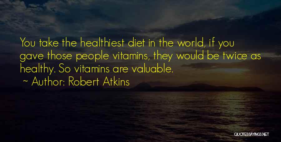 Robert Atkins Quotes 596589