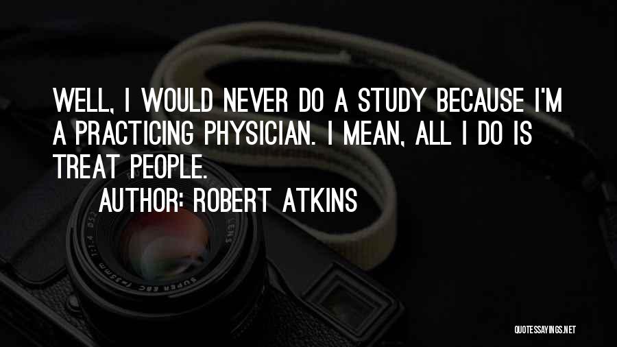 Robert Atkins Quotes 777156