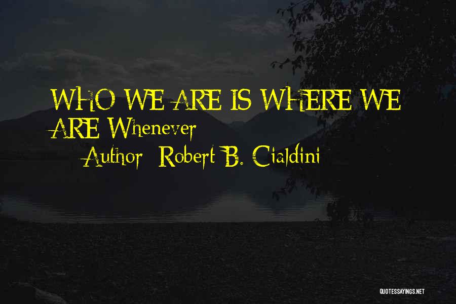 Robert B. Cialdini Quotes 728527