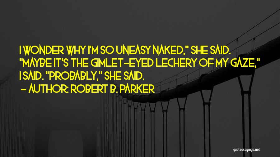 Robert B. Parker Quotes 2123802