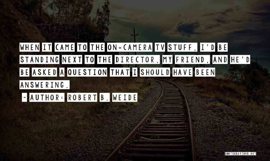 Robert B. Weide Quotes 622312