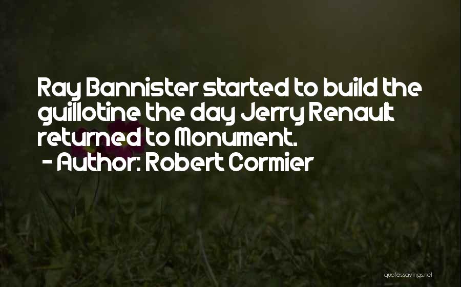 Robert Bannister Quotes By Robert Cormier