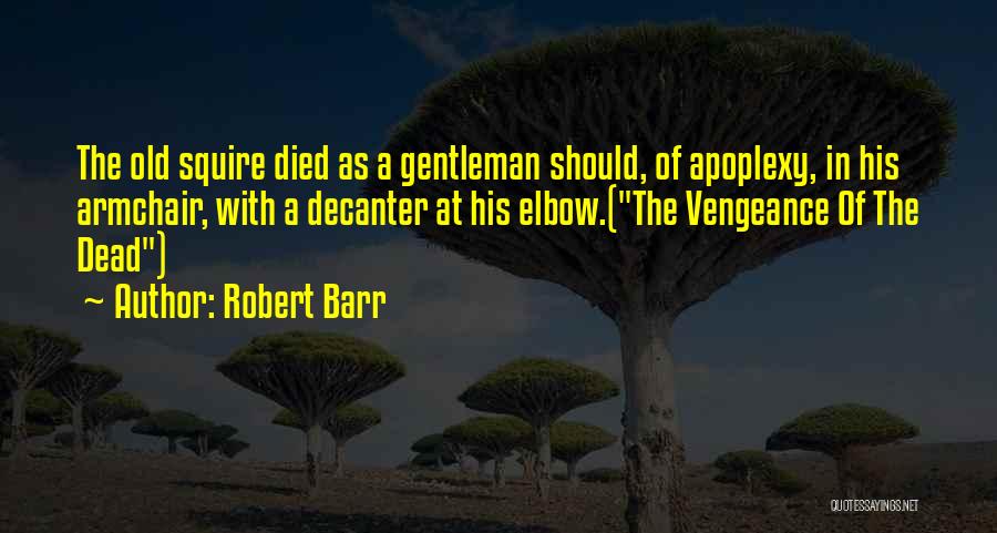 Robert Barr Quotes 1688095