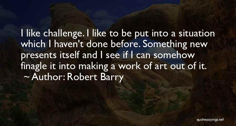 Robert Barry Quotes 1598548