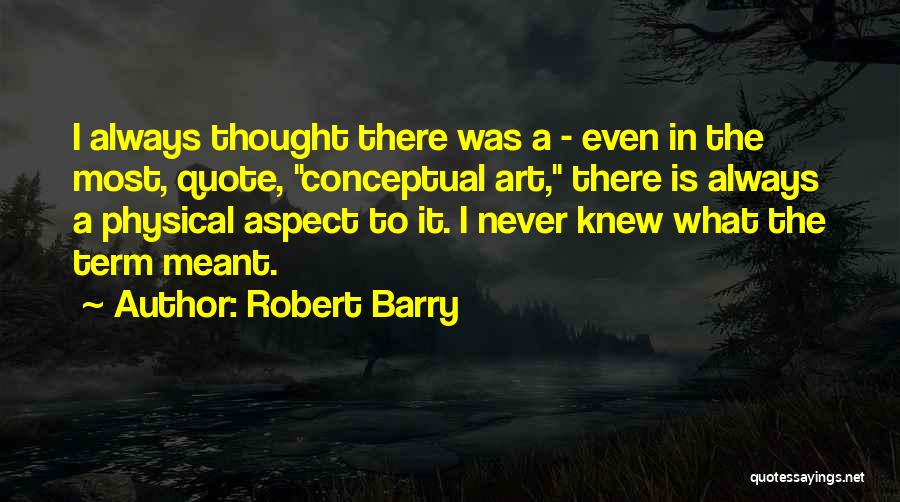 Robert Barry Quotes 313075