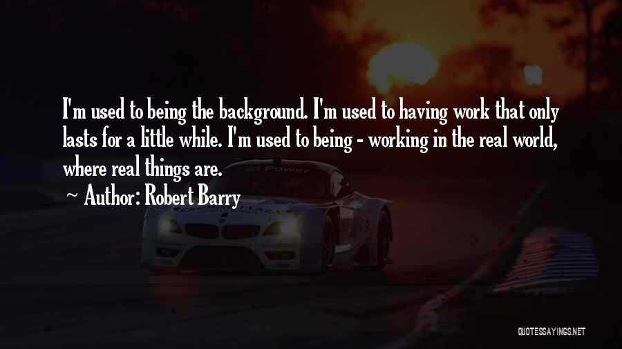 Robert Barry Quotes 471770