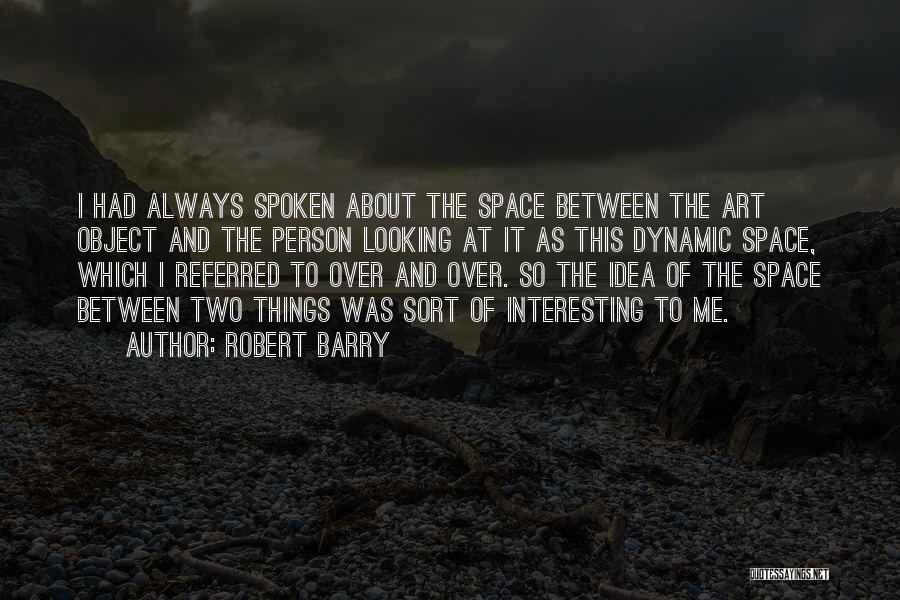 Robert Barry Quotes 564222