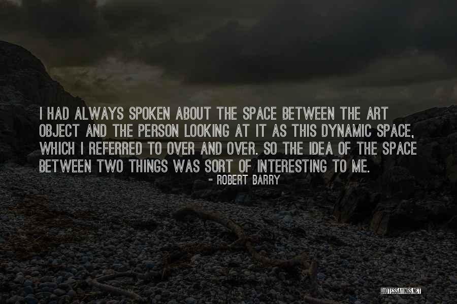 Robert Barry Quotes 564222