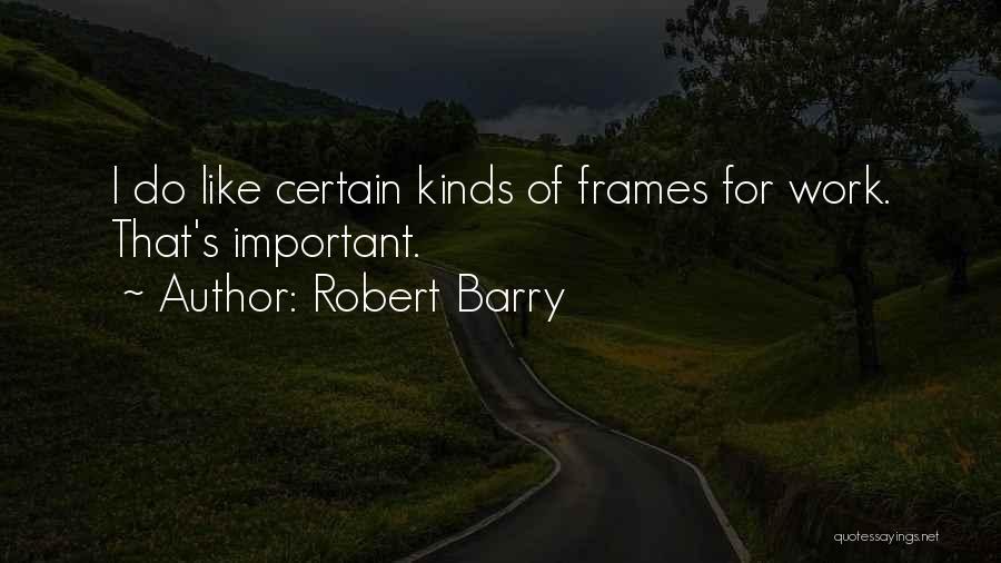 Robert Barry Quotes 921194
