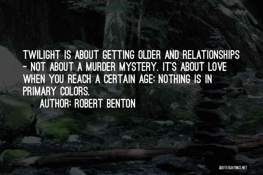 Robert Benton Quotes 196635