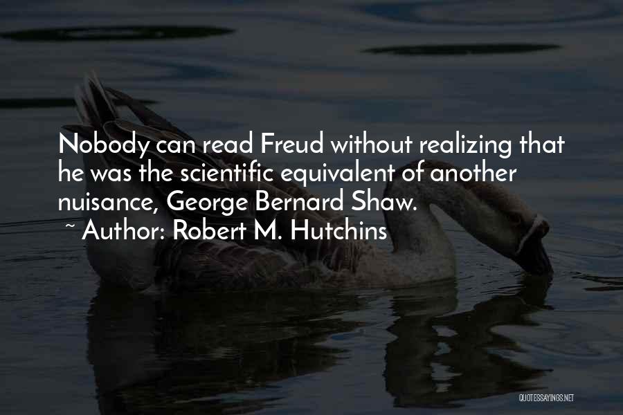 Robert Bernard Shaw Quotes By Robert M. Hutchins