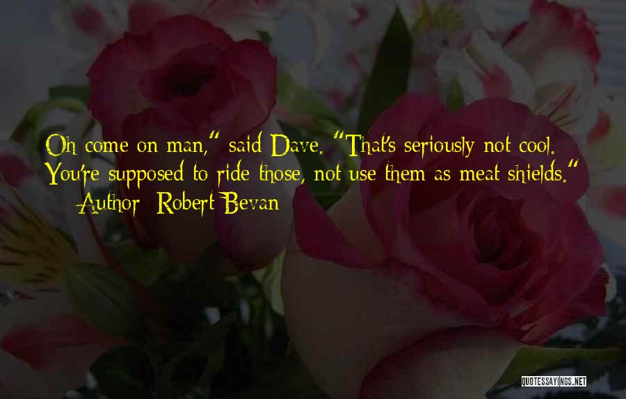 Robert Bevan Quotes 1972662