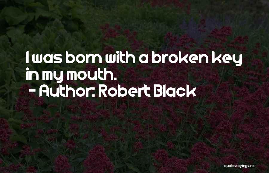 Robert Black Quotes 1158942