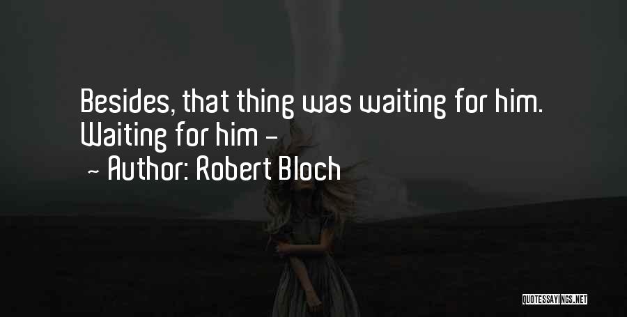 Robert Bloch Quotes 306805