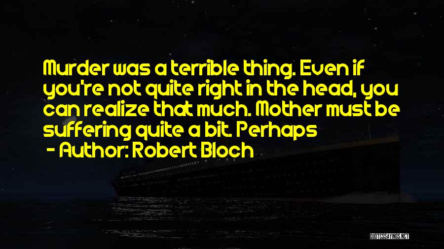 Robert Bloch Quotes 791034