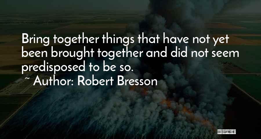 Robert Bresson Quotes 393152