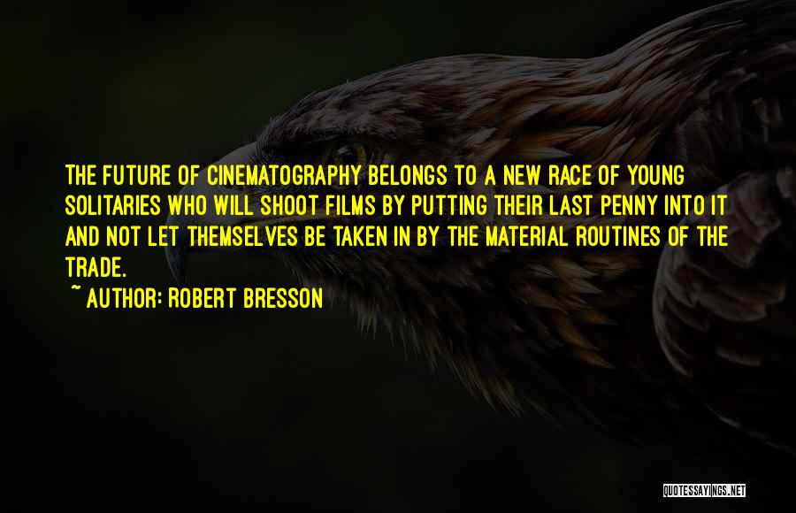 Robert Bresson Quotes 598171