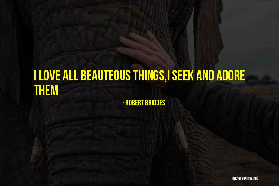 Robert Bridges Quotes 1165586