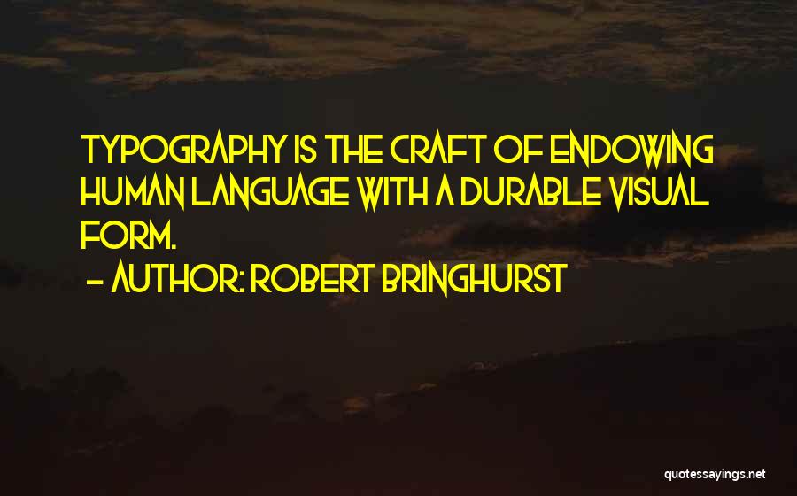 Robert Bringhurst Quotes 582347