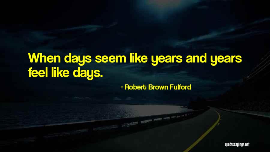 Robert Brown Fulford Quotes 2236481