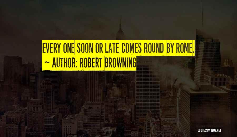 Robert Browning Quotes 2139266