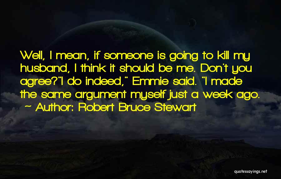 Robert Bruce Stewart Quotes 382356