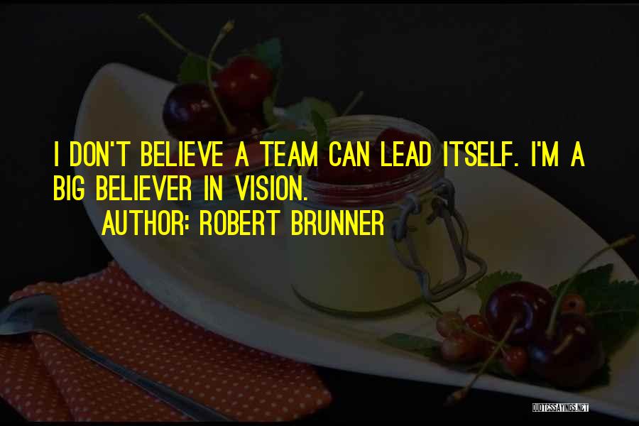 Robert Brunner Quotes 1705966