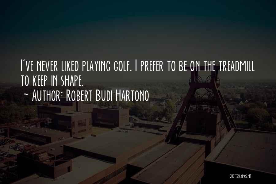 Robert Budi Hartono Quotes 1647190