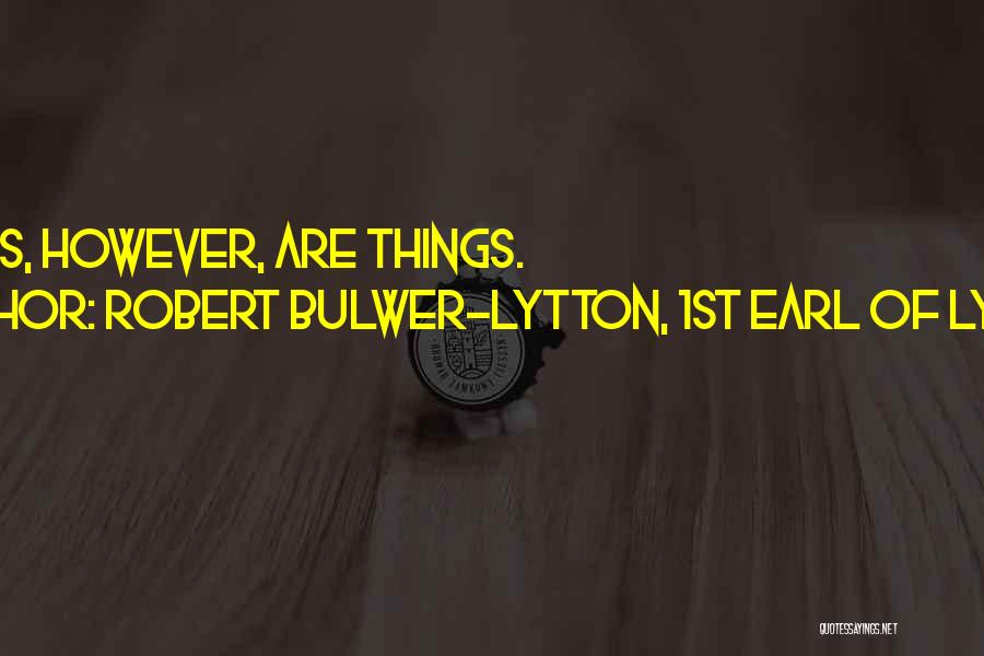 Robert Bulwer-Lytton, 1st Earl Of Lytton Quotes 298856