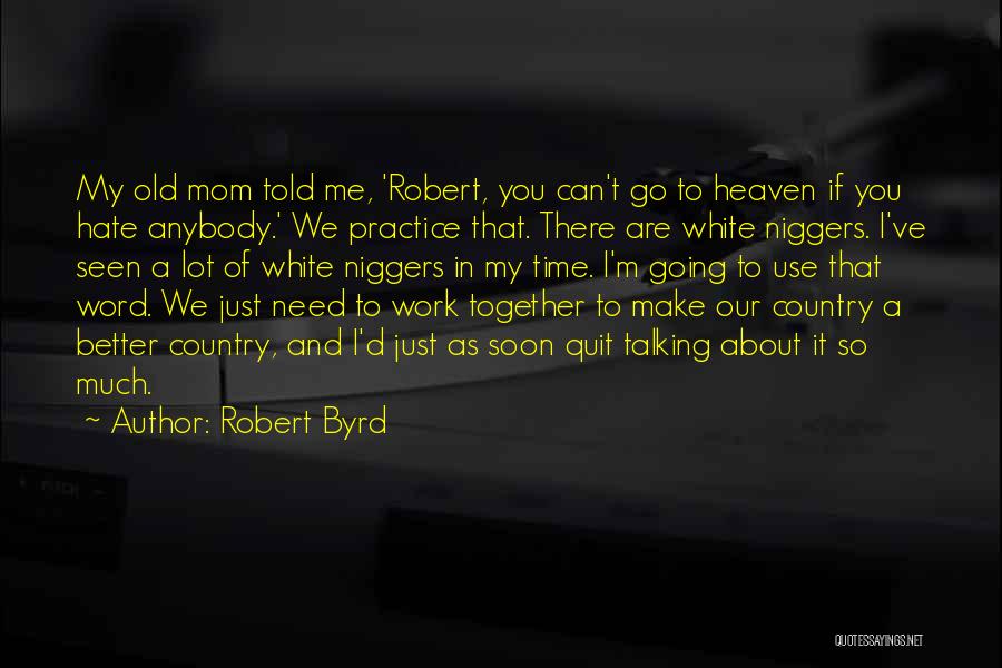 Robert Byrd Quotes 1303970