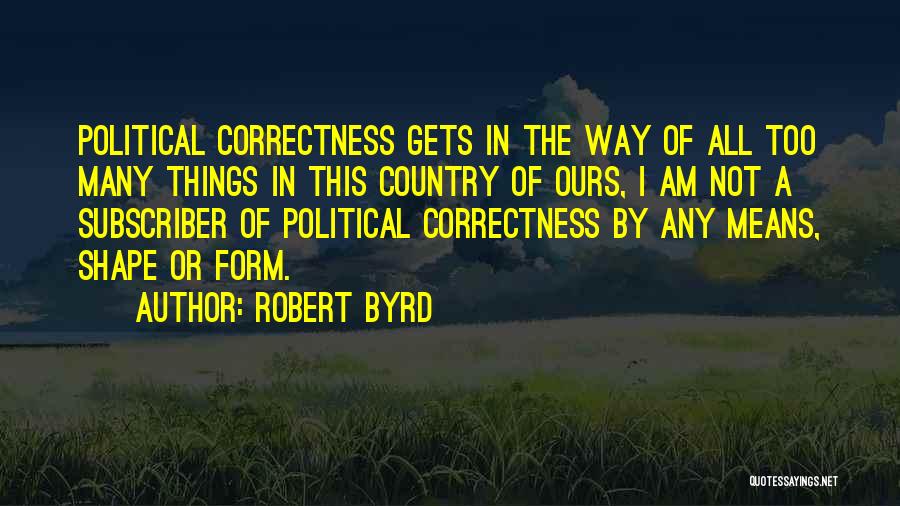 Robert Byrd Quotes 1310968