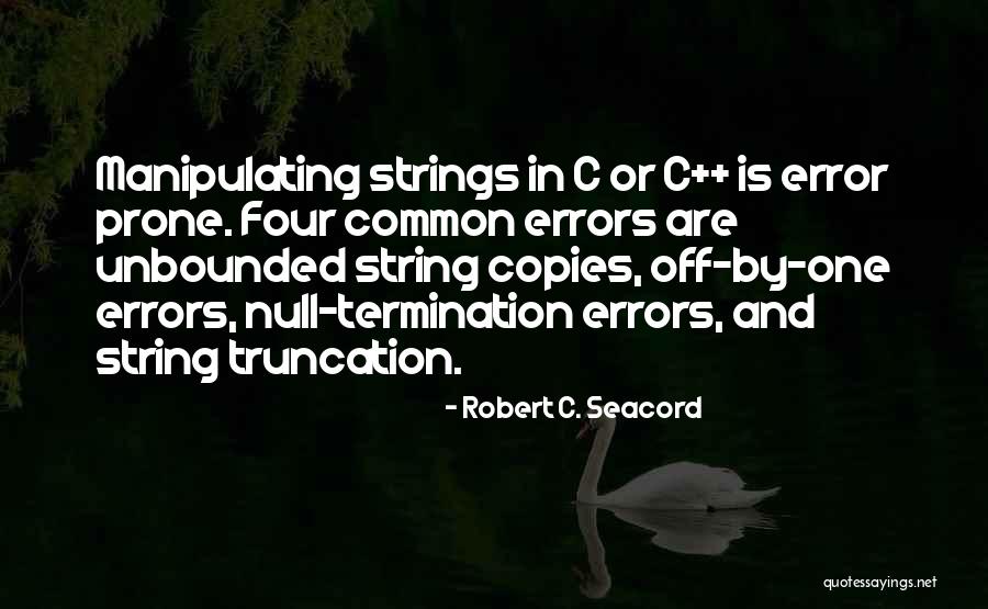 Robert C. Seacord Quotes 577774 Robert C. Seacord Quotes 577774