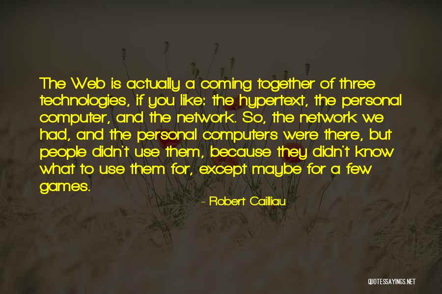 Robert Cailliau Quotes 503382 Robert Cailliau Quotes 503382